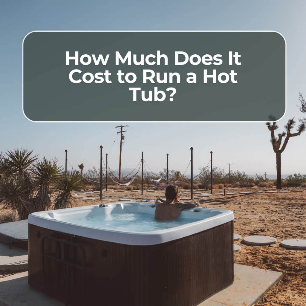 How Much Does It Cost To Run A Hot Tub
